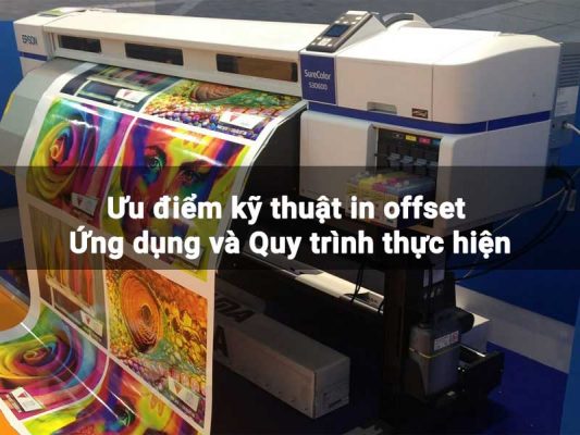 Ưu điểm kỹ thuật in offset Ứng dụng và Quy trình thực hiện