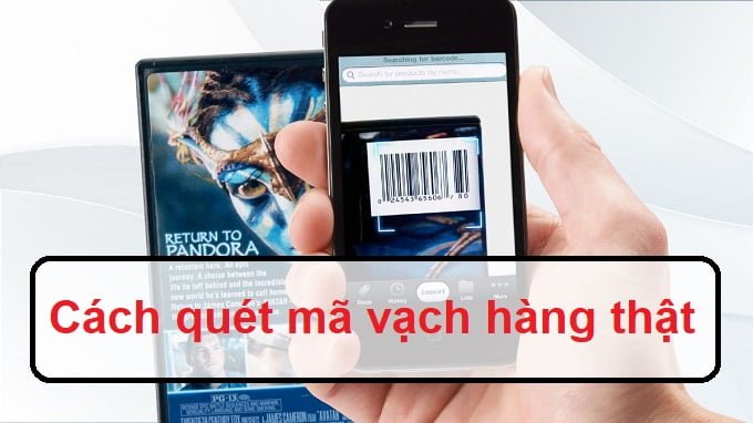 Cách quét mã vạch hàng thật