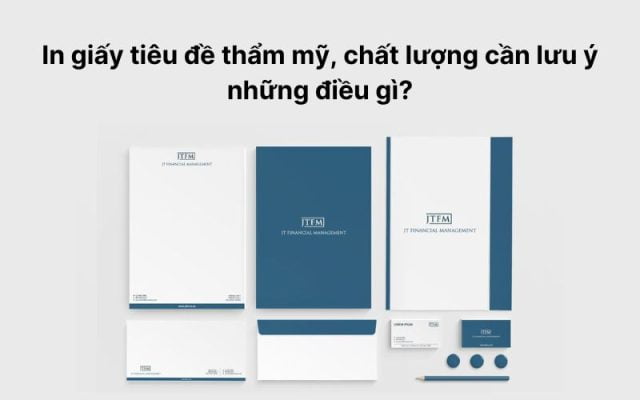 In giấy tiêu đề thẩm mỹ, chất lượng cần lưu ý những điều gì?