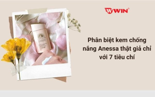 Phân biệt kem chống nắng Anessa thật giả chỉ với 7 tiêu chí