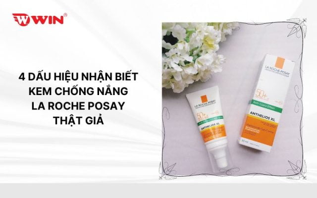 4 dấu hiệu nhận biết kem chống nắng La Roche Posay thật giả