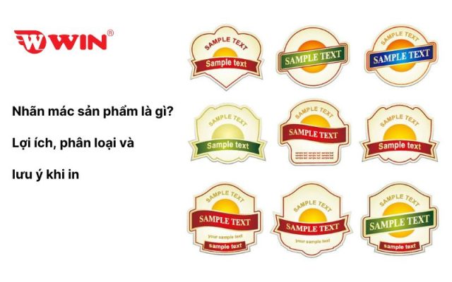 Nhãn mác sản phẩm là gì? Lợi ích, phân loại và lưu ý khi in