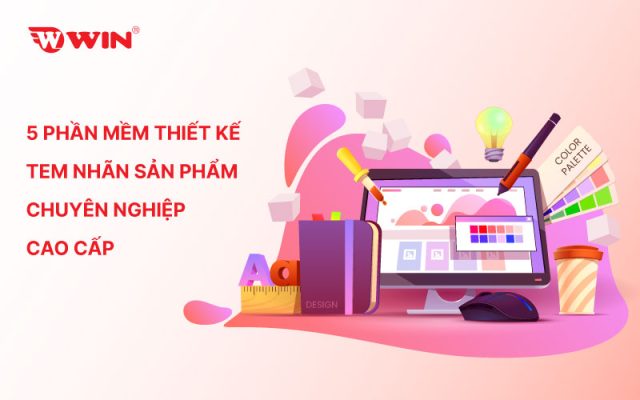 5 phần mềm thiết kế tem nhãn sản phẩm chuyên nghiệp cao cấp