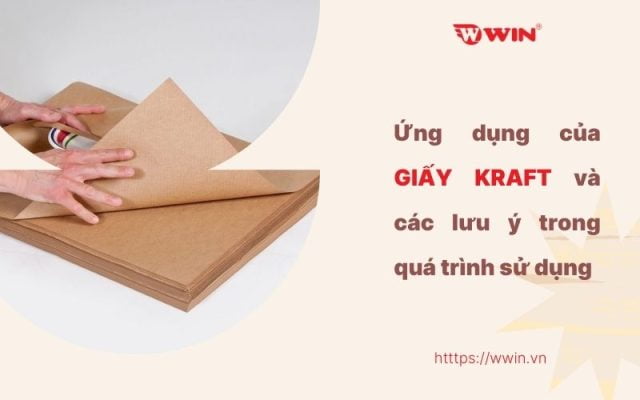 Ứng dụng của giấy Kraft và các lưu ý trong quá trình sử dụng
