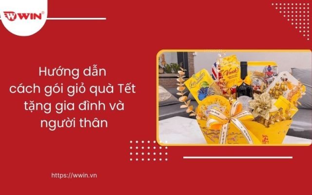 Hướng dẫn cách gói giỏ quà Tết tặng gia đình và đồng nghiệp