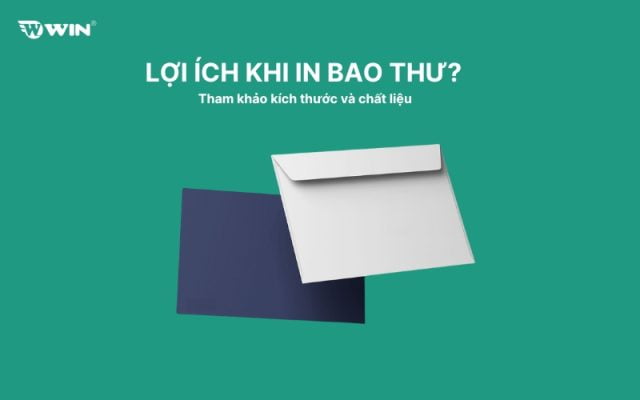 Lợi ích khi in bao thư? Tham khảo kích thước và chất liệu