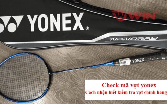 Check mã vợt Yonex kiểm tra chính hãng